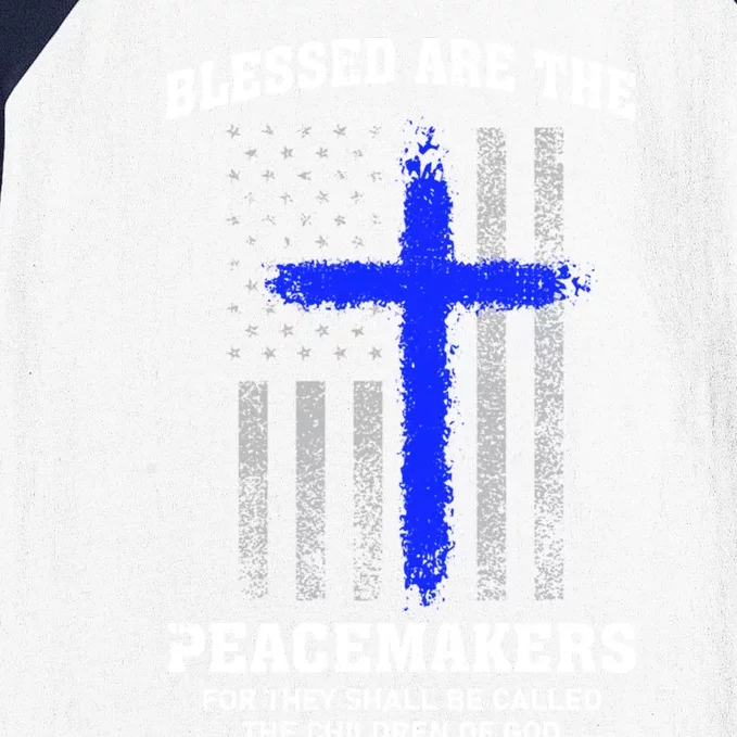 Blessed Are The Peacemakers Thin Blue Line Cross Gift Baseball Sleeve Shirt