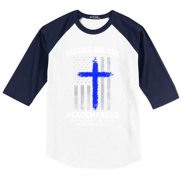 Blessed Are The Peacemakers Thin Blue Line Cross Gift Baseball Sleeve Shirt