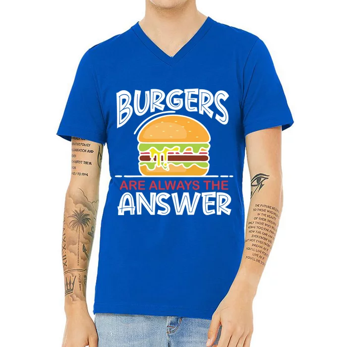 Burgers Are The Answer Bbq Hamburger Backyard Meat Eater Gift V-Neck T-Shirt