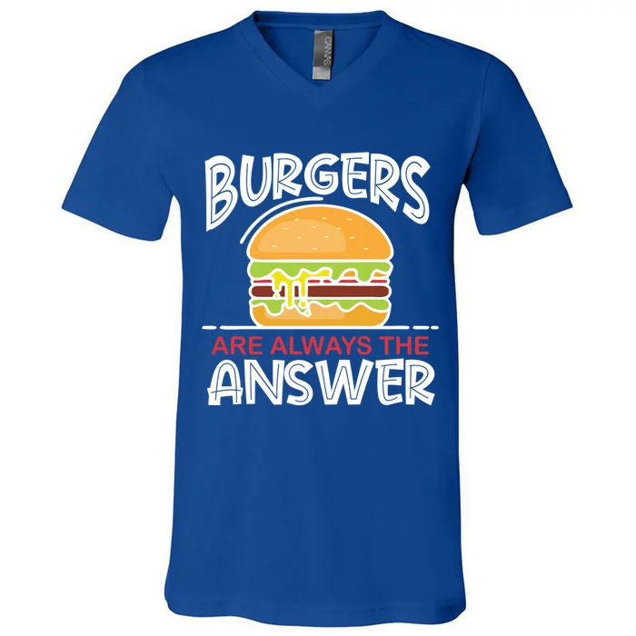 Burgers Are The Answer Bbq Hamburger Backyard Meat Eater Gift V-Neck T-Shirt