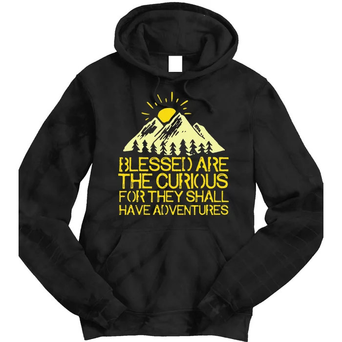 Blessed Are The Curious For They Shall Have Adventures Tie Dye Hoodie