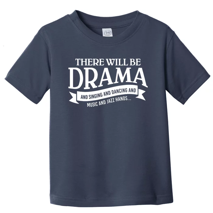 Broadway Actor There Will Be Drama Theater Teacher Toddler T-Shirt