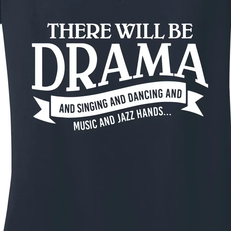 Broadway Actor There Will Be Drama Theater Teacher Women's V-Neck T-Shirt