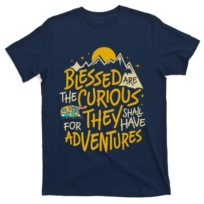 Blessed Are The Curious For They Shall Have Adventures T-Shirt