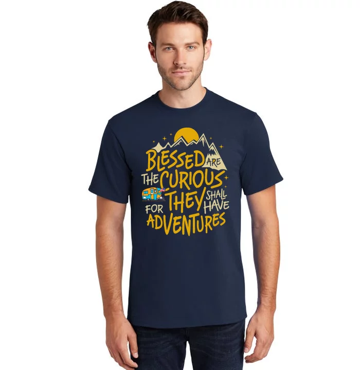 Blessed Are The Curious For They Shall Have Adventures Tall T-Shirt