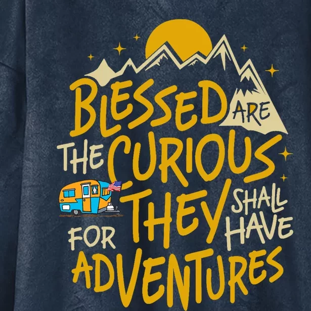 Blessed Are The Curious For They Shall Have Adventures Hooded Wearable Blanket