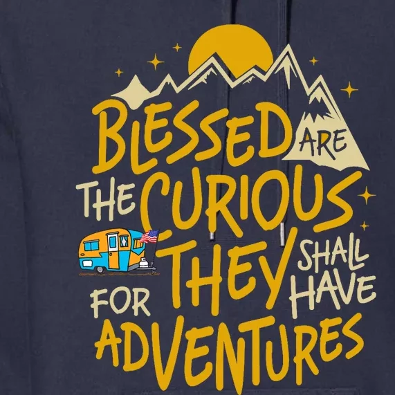 Blessed Are The Curious For They Shall Have Adventures Premium Hoodie