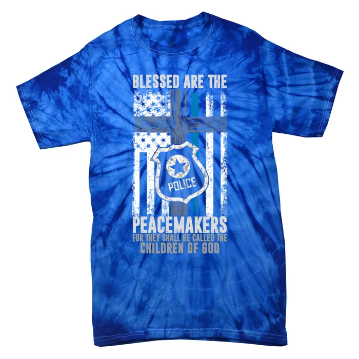 Blessed Are The Peacemakers Police Officer Blue Line Gift Tie-Dye T-Shirt