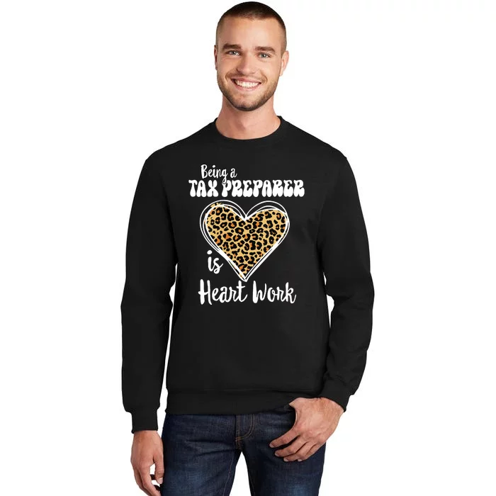 Being A Tax Preparer Is Heart Work Love Leopard Vday Vneck Tall Sweatshirt