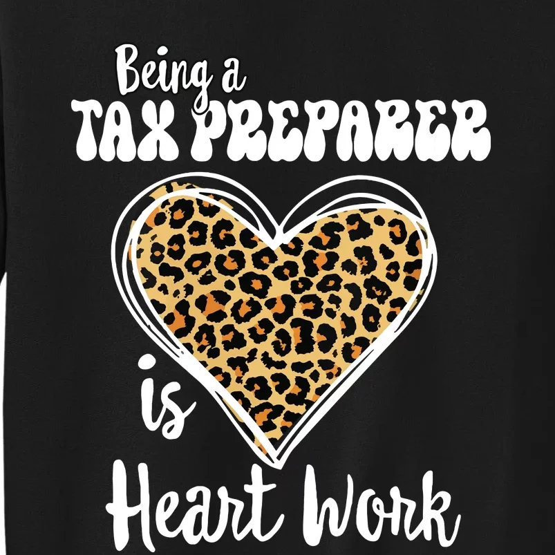 Being A Tax Preparer Is Heart Work Love Leopard Vday Vneck Tall Sweatshirt