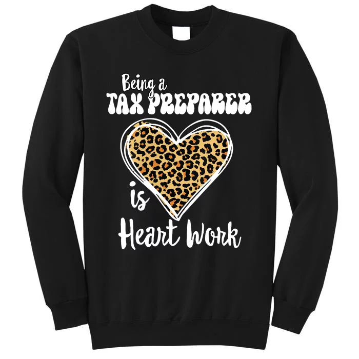 Being A Tax Preparer Is Heart Work Love Leopard Vday Vneck Tall Sweatshirt