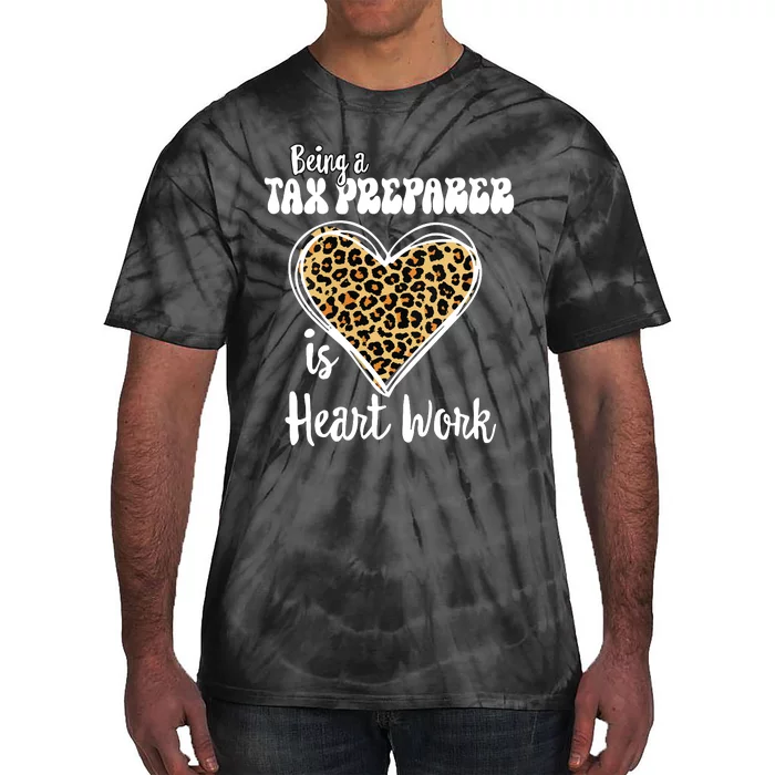 Being A Tax Preparer Is Heart Work Love Leopard Vday Vneck Tie-Dye T-Shirt