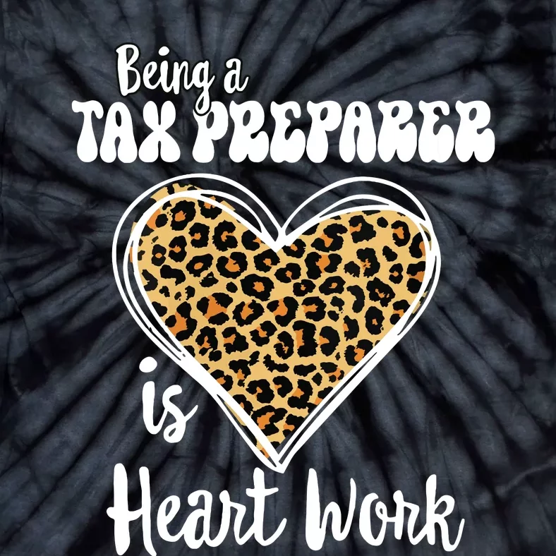 Being A Tax Preparer Is Heart Work Love Leopard Vday Vneck Tie-Dye T-Shirt