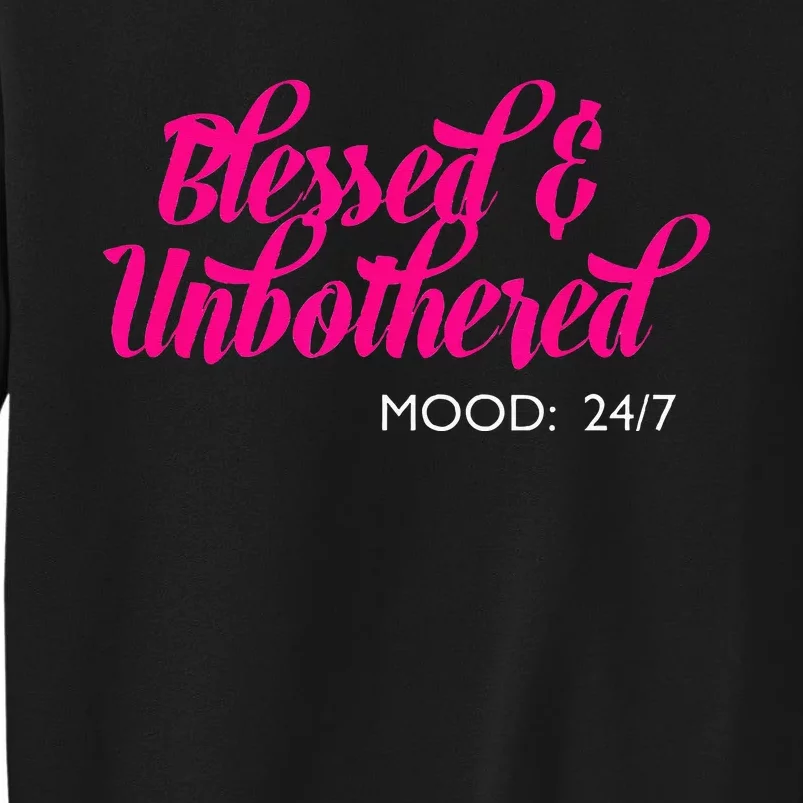 Blessed And Unbothered My Mood Christian Tall Sweatshirt