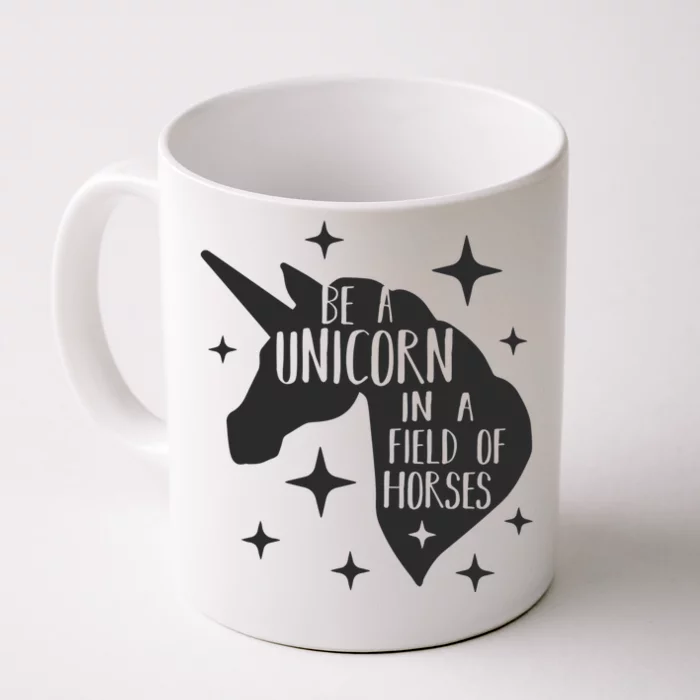 Be A Unicorn In A Field Of Horses Funny Front & Back Coffee Mug