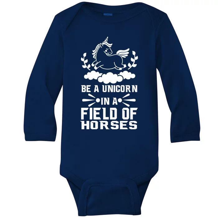 Be A Unicorn In A Field Full Of Horses Baby Long Sleeve Bodysuit