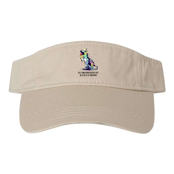 Be A Unicornasaurus Rex In A Field Of Unicorns Cute Gift Valucap Bio-Washed Visor