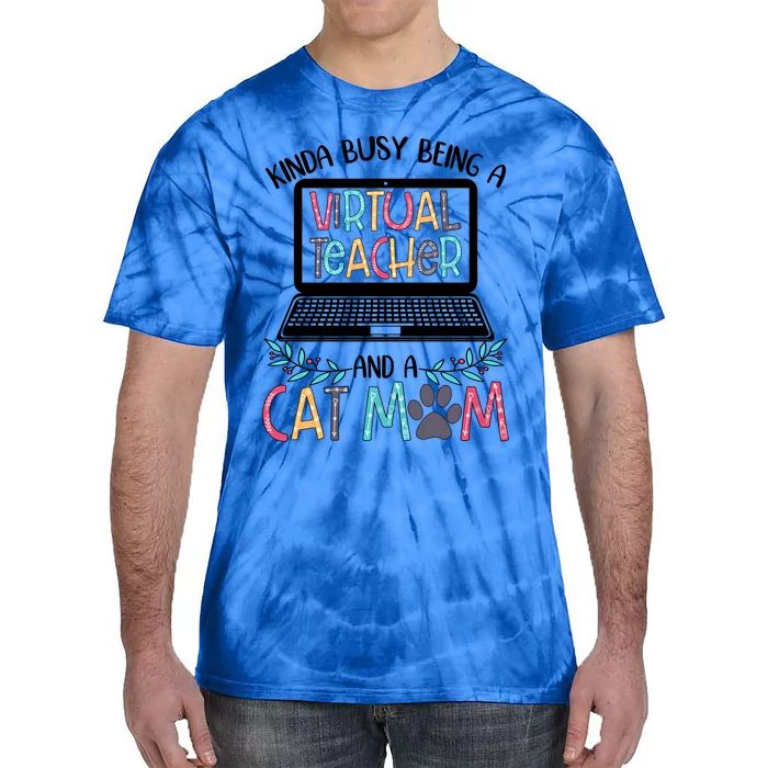 Being A Virtual Teacher And A Cat Mom Gift Tie-Dye T-Shirt