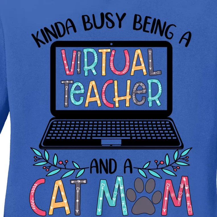 Being A Virtual Teacher And A Cat Mom Gift Ladies Long Sleeve Shirt