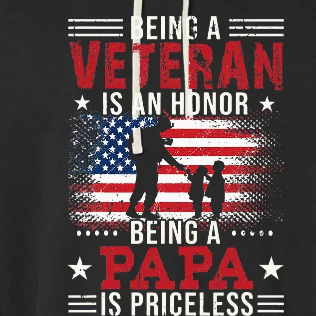 Being A Veteran Is An Honor Being Papa Is Priceless Garment-Dyed Fleece Hoodie