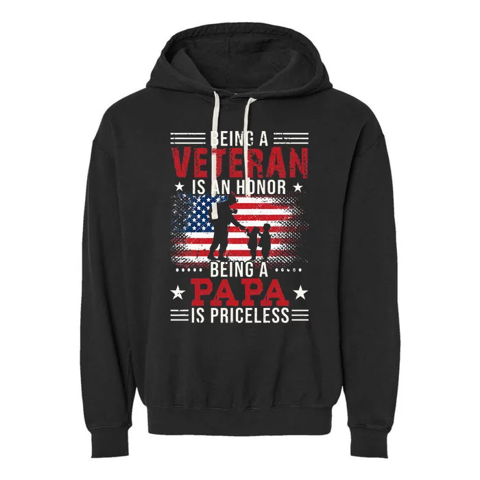 Being A Veteran Is An Honor Being Papa Is Priceless Garment-Dyed Fleece Hoodie