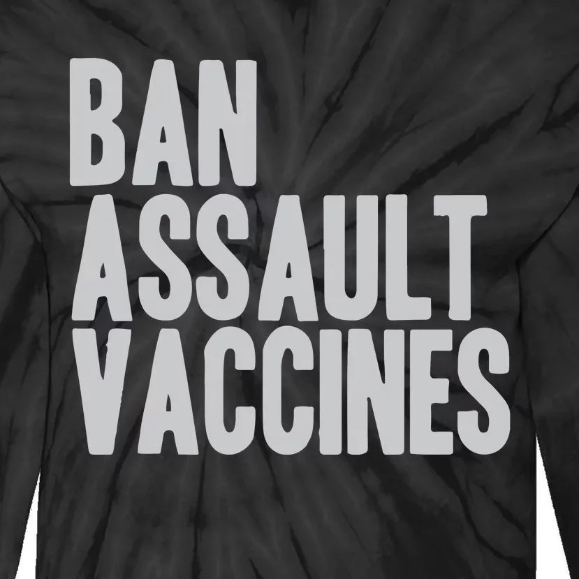 Ban Assault Vaccines Tie-Dye Long Sleeve Shirt