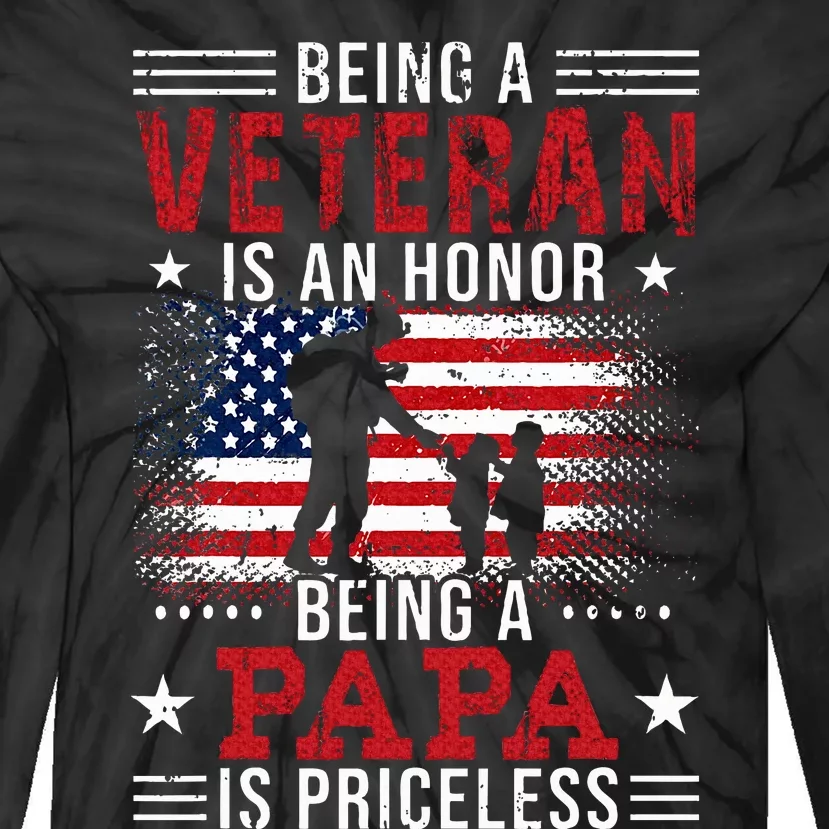 Being A Veteran Is An Honor Being Papa Is Priceless Tie-Dye Long Sleeve Shirt