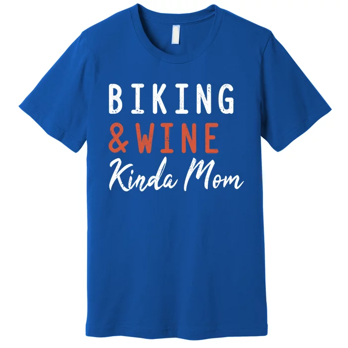 Biking And Wine Kinda Mom Mountain Bike Trails Bycicle Gift Premium T-Shirt