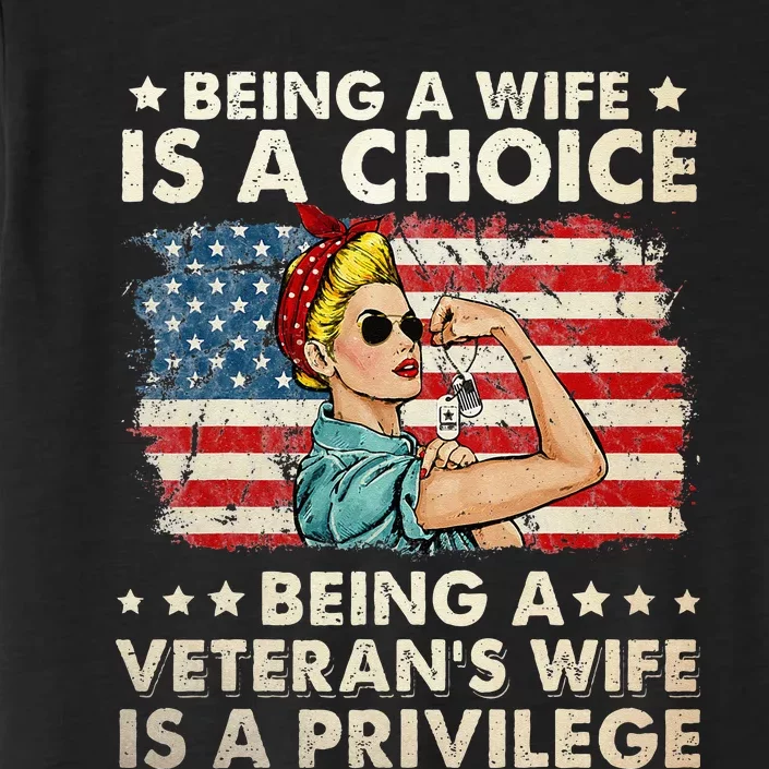 Being A Wife Is A Choice Being A Veterans Wife Is Privilege ChromaSoft Performance T-Shirt