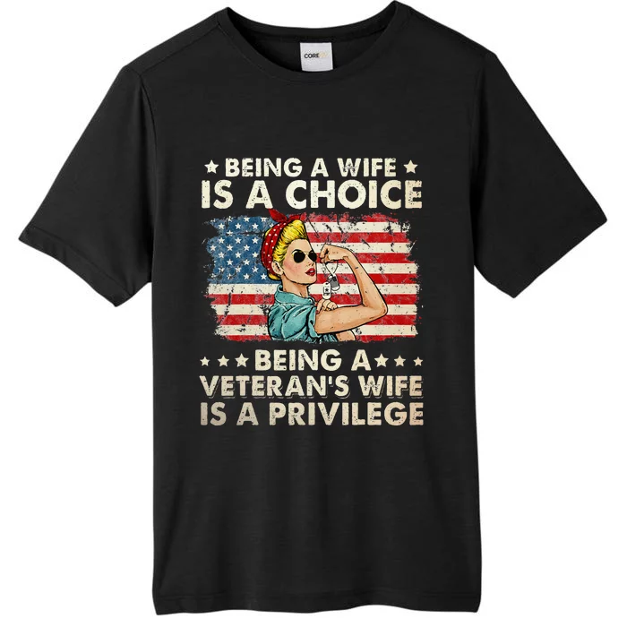 Being A Wife Is A Choice Being A Veterans Wife Is Privilege ChromaSoft Performance T-Shirt