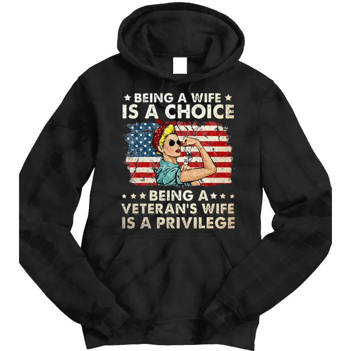 Being A Wife Is A Choice Being A Veterans Wife Is Privilege Tie Dye Hoodie