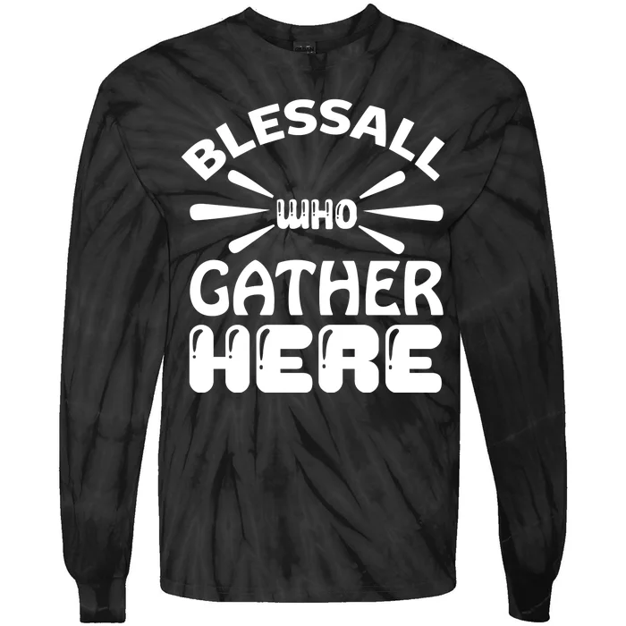 Bless All Who Gather Here Tie-Dye Long Sleeve Shirt