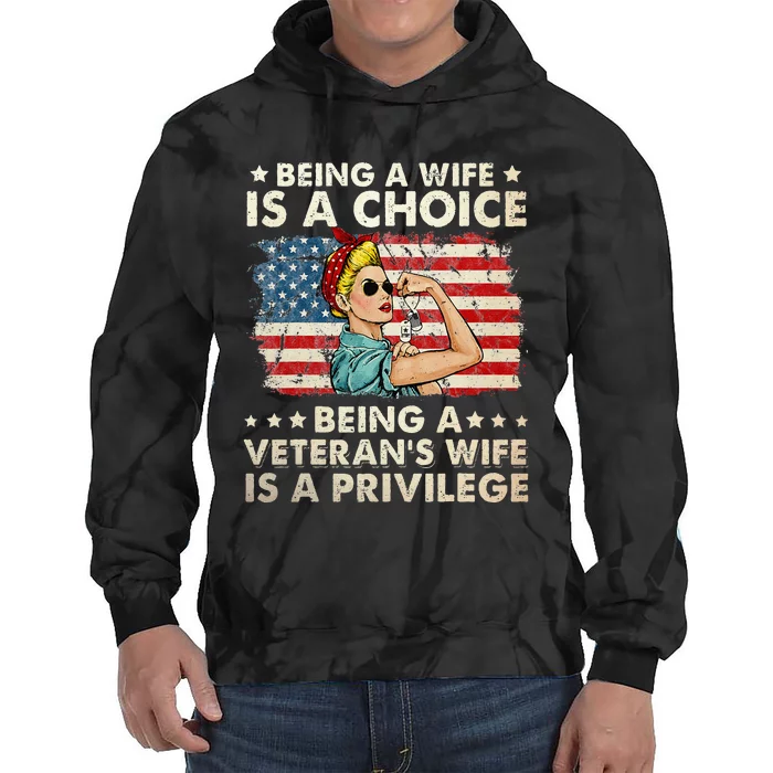 Being A Wife Is A Choice Being A Veterans Wife Is Privilege Tie Dye Hoodie