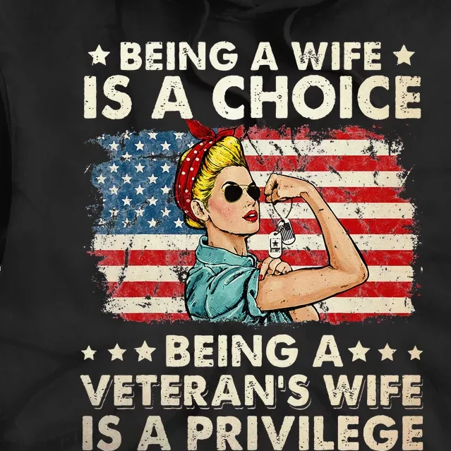 Being A Wife Is A Choice Being A Veterans Wife Is Privilege Tie Dye Hoodie