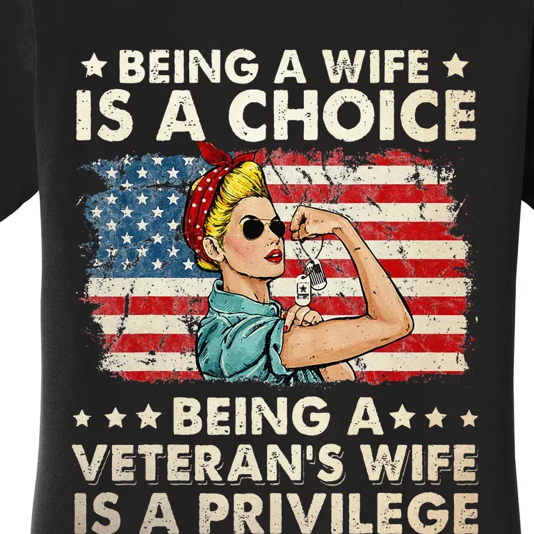 Being A Wife Is A Choice Being A Veterans Wife Is Privilege Women's T-Shirt