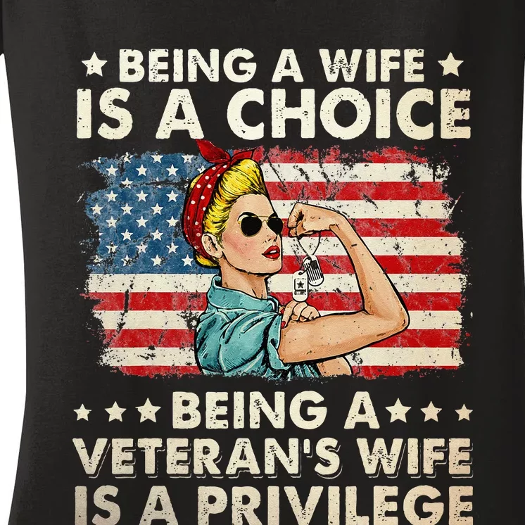 Being A Wife Is A Choice Being A Veterans Wife Is Privilege Women's V-Neck T-Shirt