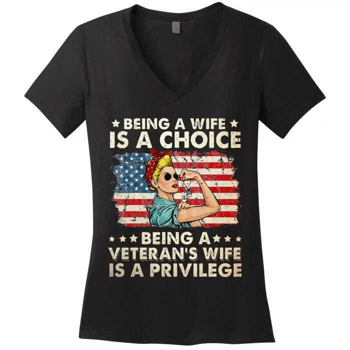 Being A Wife Is A Choice Being A Veterans Wife Is Privilege Women's V-Neck T-Shirt