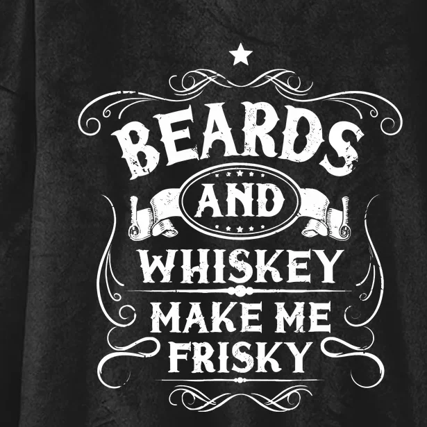 Beards And Whiskey Make Me Frisky Funny Gift Hooded Wearable Blanket