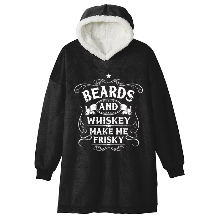 Beards And Whiskey Make Me Frisky Funny Gift Hooded Wearable Blanket