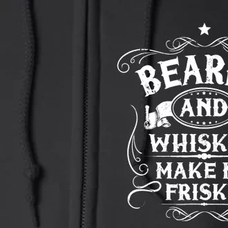 Beards And Whiskey Make Me Frisky Funny Gift Full Zip Hoodie