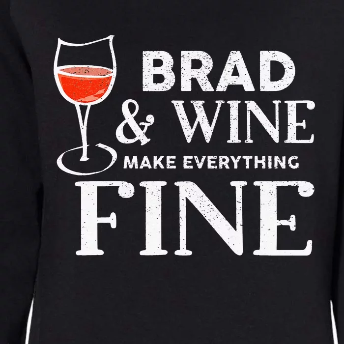 BRAD And Wine Make Everything Fine Name BRADS Womens California Wash Sweatshirt