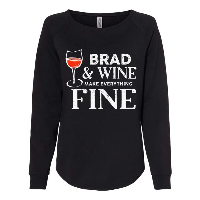 BRAD And Wine Make Everything Fine Name BRADS Womens California Wash Sweatshirt