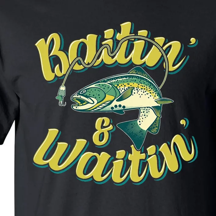 Baitin and Waitin Trout Fishing Lakes Hunting Fisherman Tall T-Shirt