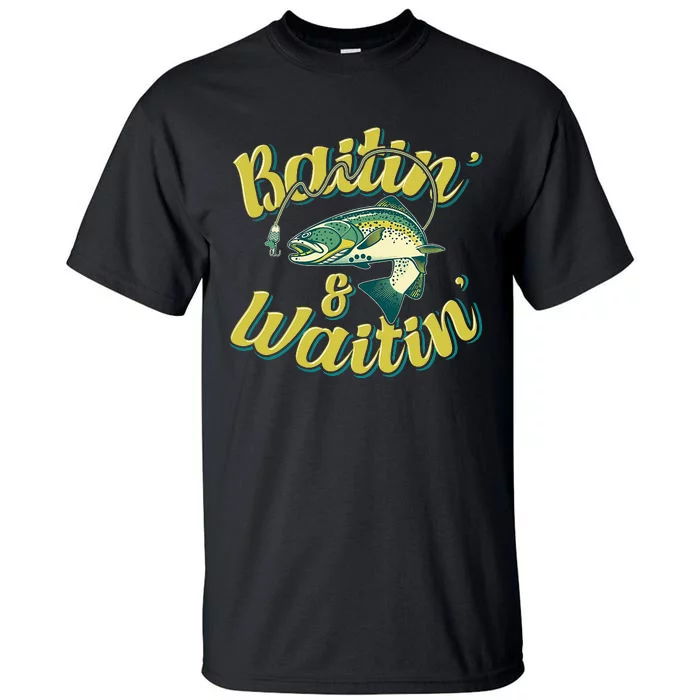 Baitin and Waitin Trout Fishing Lakes Hunting Fisherman Tall T-Shirt