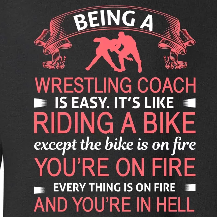 Being A Wrestling Coach Is Easy It's Like Riding A Bike Toddler Sweatshirt