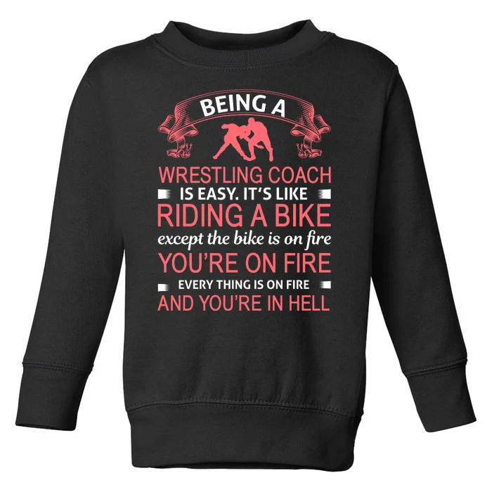 Being A Wrestling Coach Is Easy It's Like Riding A Bike Toddler Sweatshirt