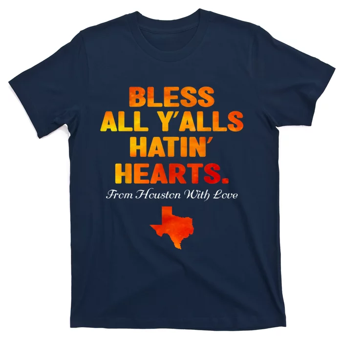 Bless All Y'alls Hatin' Hearts Houston With Love T-Shirt