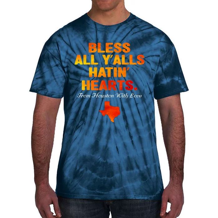 Bless All Y'alls Hatin' Hearts Houston With Love Tie-Dye T-Shirt