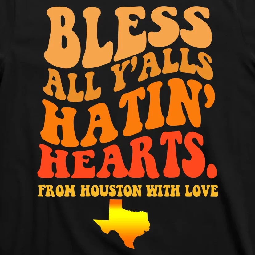 Bless All Yalls Hatin Hearts From Houston With Love Funny T-Shirt