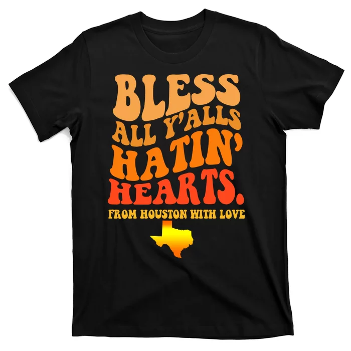 Bless All Yalls Hatin Hearts From Houston With Love Funny T-Shirt